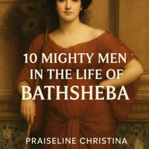 10 Mighty mens in the life of Bathsheba